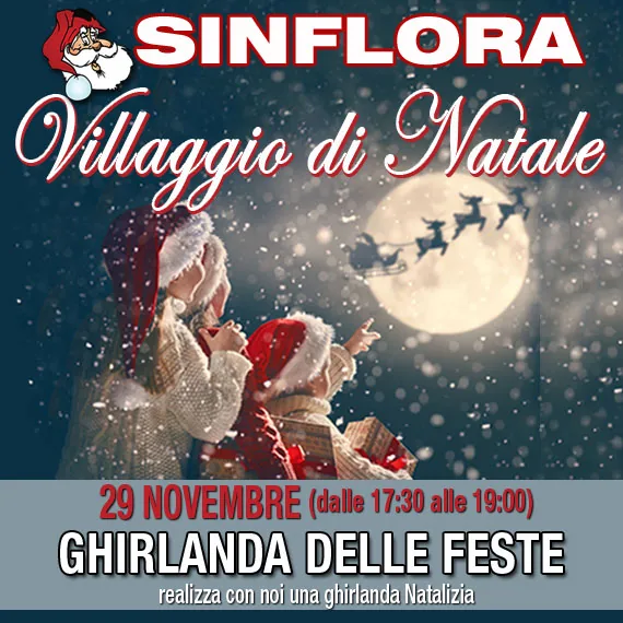 Locandina del Villaggio di Natale Sinflora: due bambini col cappello da Babbo Natale guardano la luna piena con la slitta e le renne, sotto la neve; in basso, 29 novembre dalle 17.30 alle 19.00, Ghirlanda delle feste