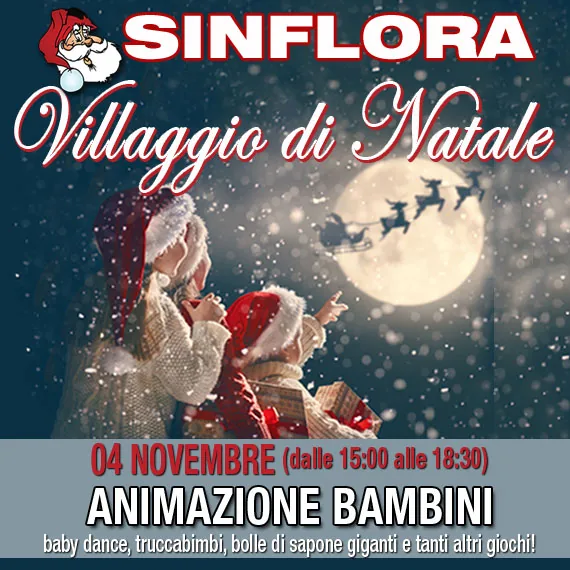 Locandina del Villaggio di Natale di Sinflora, con due bambini di spalle col cappello rosso che guardano la luna e la slitta sotto la neve: 4 novembre, animazione bambini dalle 15.00 alle 18.30, baby dance, truccabimbi e bolle di sapone giganti